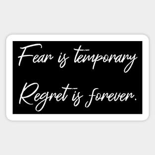 Fear is temporary. Regret is forever | Faith Over Fear Sticker